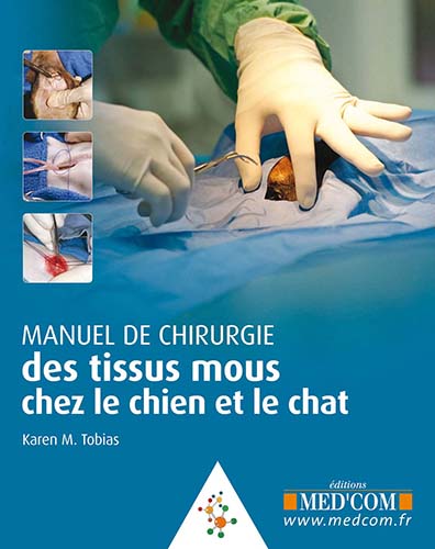 Manuel de chirurgie des tissus mous chez le chien et le chat